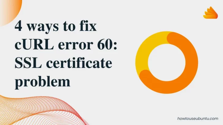 4 ways to fix curl error 60: SSL certificate problem